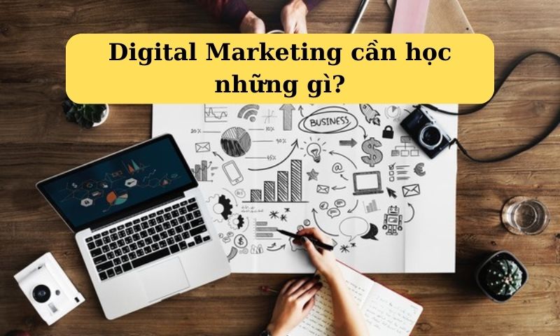 Digital Marketing cần học những gì?