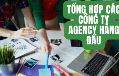 Tổng hợp các công ty agency hàng đầu